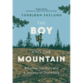 The Boy and the Mountain: A Father, His Son, and a Journey of Discovery - Hardcover