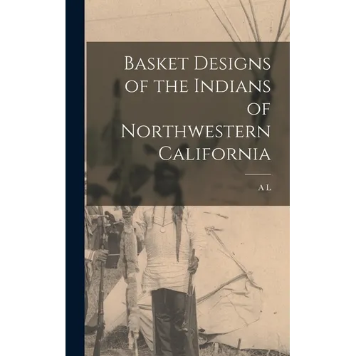 Basket Designs of the Indians of Northwestern California - Hardcover