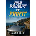 From Prompt to Profit - Paperback
