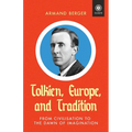 Tolkien, Europe, and Tradition: From Civilisation to the Dawn of Imagination - Paperback