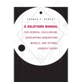 A Solutions Manual for General Equilibrium, Overlapping Generations Models, and Optimal Growth Theory - Paperback