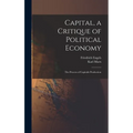 Capital, a Critique of Political Economy: The Process of Capitalis Production - Hardcover