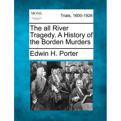 The All River Tragedy. a History of the Borden Murders - Paperback