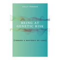 Being at Genetic Risk: Toward a Rhetoric of Care - Paperback