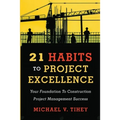 21 Habits to Project Excellence: Your Foundation to Construction Project Management Success - Paperback