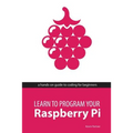 Learn to Program Your Raspberry Pi - Paperback