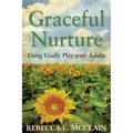 Graceful Nurture: Using Godly Play with Adults - Paperback