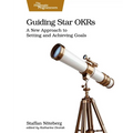 Guiding Star Okrs: A New Approach to Setting and Achieving Goals - Paperback