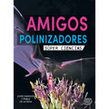 Amigos Polinizadores: Pollination Pals - Paperback