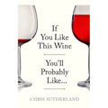 If You Like This Wine You'll Probably Like... - Paperback