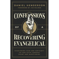 Confessions of a Recovering Evangelical: Overcoming Fear and Certainty to Find Faith Through Doubt and Questioning - Paperback