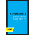 The Frenzied Poets: Andrey Biely and the Russian Symbolists - Paperback