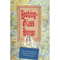 Looking-Glass House: The Lost Manuscript of "Through the Looking-Glass" by Lewis Carroll - Hardcover