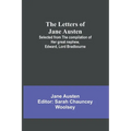 The Letters of Jane Austen;Selected from the compilation of her great nephew, Edward, Lord Bradbourne - Paperback