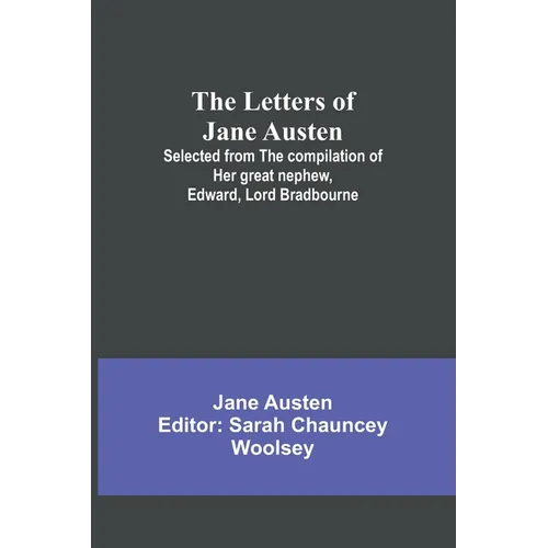 The Letters of Jane Austen;Selected from the compilation of her great nephew, Edward, Lord Bradbourne - Paperback