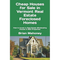 Cheap Houses for Sale in Vermont Real Estate Foreclosed Homes: How to Invest in Real Estate Wholesaling Houses & REO Properties - Paperback