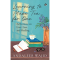 Learning to Make Tea for One - Reflections on Love, Loss and Healing - Paperback