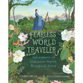 Fearless World Traveler: Adventures of Marianne North, Botanical Artist - Paperback