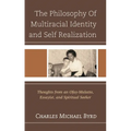 The Philosophy of Multiracial Identity and Self Realization: Thoughts from an Ofay-Mulatto, Essayist, and Spiritual Seeker - Paperback
