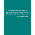 The Influence and Predictability of Socioeconomic Factors of the 2018 PARCC Middle School ELA Scores in New Jersey - Paperback