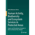 Human Activity, Biodiversity and Ecosystem Services in Protected Areas: Impacts and Remediation Strategies in Nech Sar National Park, Ethiopia - Paperback
