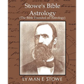 Stowe's Bible Astrology (the Bible Founded on Astrology) - Paperback