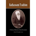 Radhasoami Tradition: A Critical History of Guru Succession - Paperback