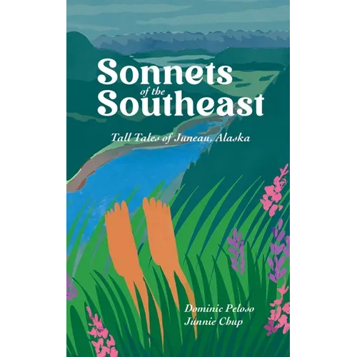 Sonnets of the Southeast: Tall Tales of Juneau Alaska - Paperback
