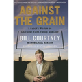 Against the Grain: A Coach's Wisdom on Character, Faith, Family, and Love - Hardcover