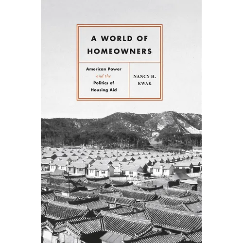 A World of Homeowners: American Power and the Politics of Housing Aid - Paperback