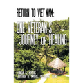 Return to Viet Nam: One Veteran's Journey of Healing - Paperback