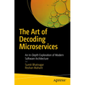 The Art of Decoding Microservices: An In-Depth Exploration of Modern Software Architecture - Paperback