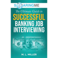 SoaringME The Ultimate Guide to Successful Banking Job Interviewing - Hardcover
