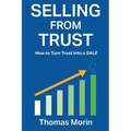 Selling from Trust: How to Turn Trust into a Sale - Paperback
