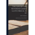 The Life of the Reverend James Lloyd Breck, D. D.: Chiefly From Letters Written by Himself - Hardcover