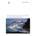 Community Art: An Anthropological Perspective - Paperback