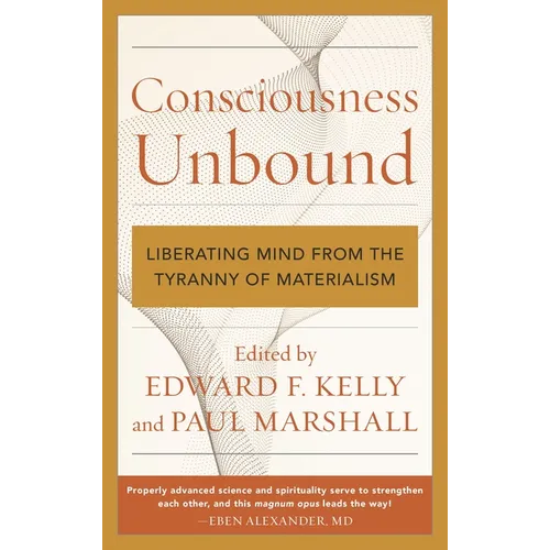 Consciousness Unbound: Liberating Mind from the Tyranny of Materialism - Paperback
