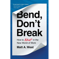 Bend, Don't Break: How to Adapt in the New World of Work - Paperback