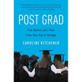Post Grad: Five Women and Their First Year Out of College - Paperback