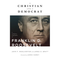 A Christian and a Democrat: A Religious Biography of Franklin D. Roosevelt - Paperback