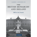 The British Monarchy and Ireland: 1800 to the Present - Paperback