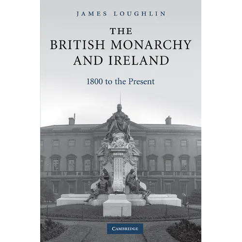 The British Monarchy and Ireland: 1800 to the Present - Paperback