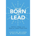 You Are Born to Lead: Reflect, Adapt, and Make an Impact Right Now - Paperback