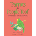 "Parrots Are People Too!": Gentle Books for Gentle People - Paperback