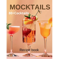 Mocktail Recipe Book: Delicious Non-Alcoholic Drinks for Every Occasion 80+Cocktails - Paperback