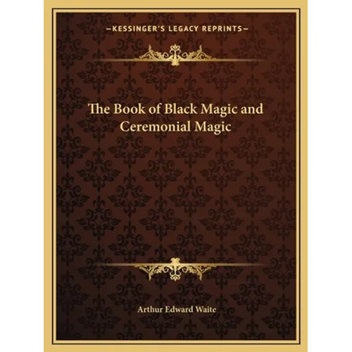 The Book of Black Magic and Ceremonial Magic - Paperback