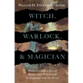 Witch, Warlock, and Magician - Historical Sketches of Magic and Witchcraft in England and Scotland - Paperback
