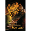 Collecting Spirits: Life with Ghosts, Guardians & Guides - Paperback