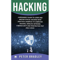 Hacking: A Beginner's Guide to Learn and Master Ethical Hacking with Practical Examples to Computer, Hacking, Wireless Network, - Paperback