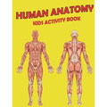 Human Anatomy Kids Activity Book: Amazing Anatomy Kids Activity Book for Your Kids - Paperback